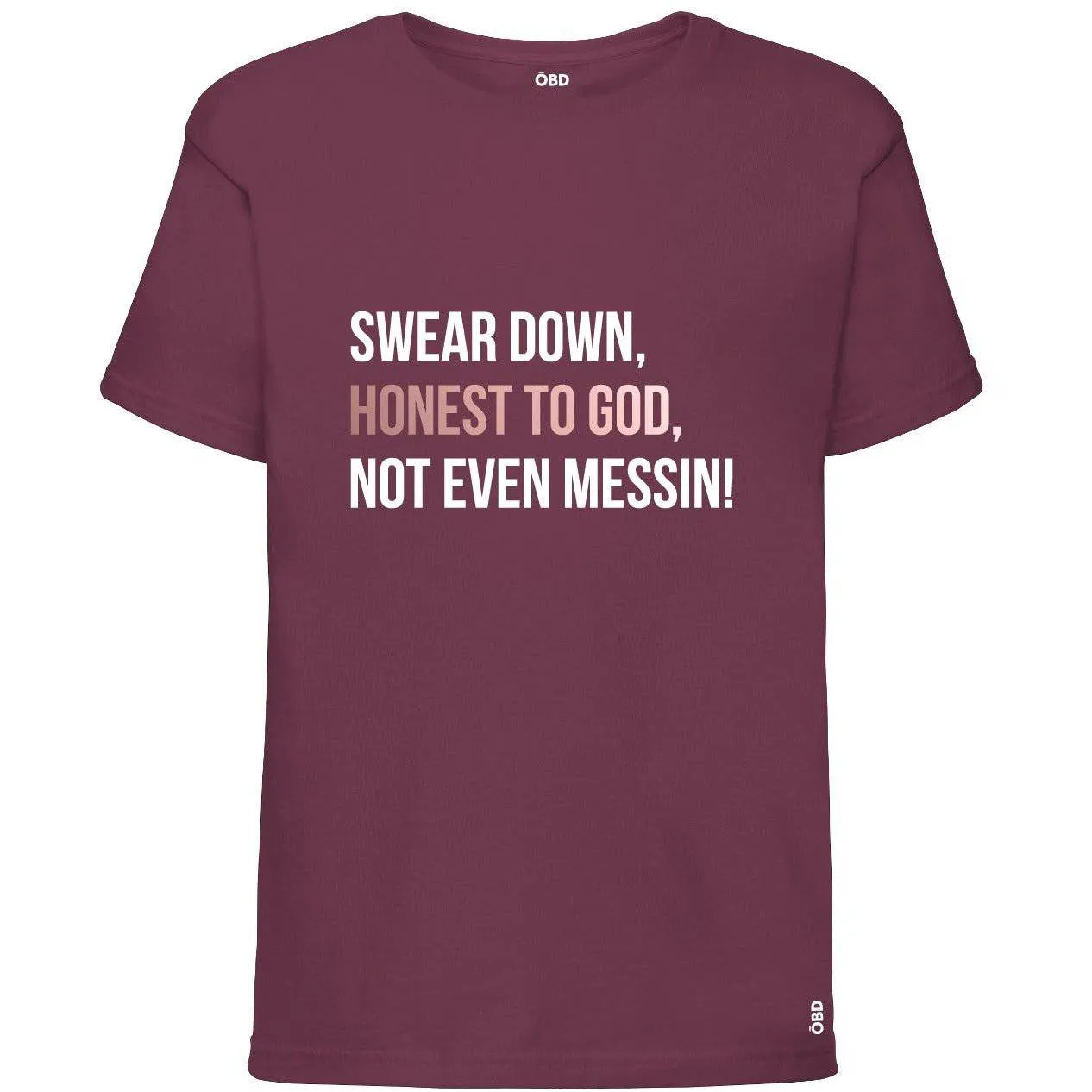 Swear Down, Honest to God, Not even Messin' Baby & Kids T-shirt