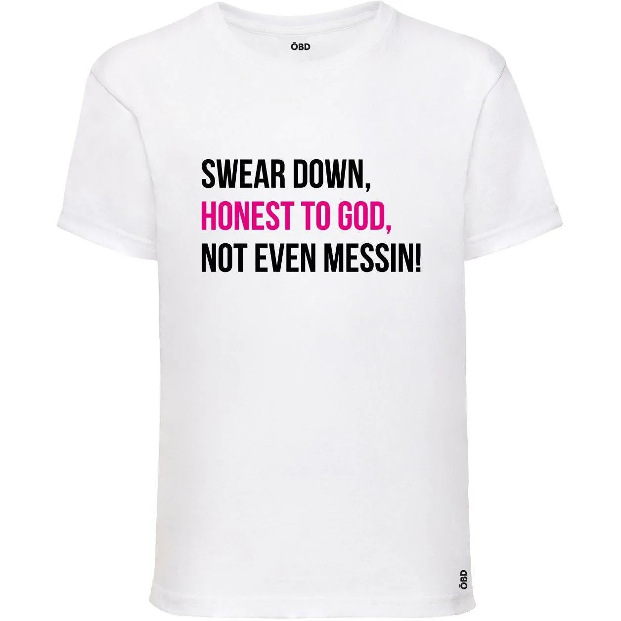 Swear Down, Honest to God, Not even Messin' Baby & Kids T-shirt