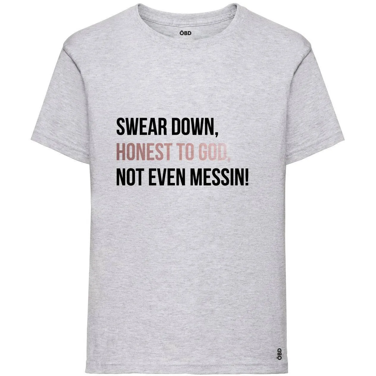 Swear Down, Honest to God, Not even Messin' Baby & Kids T-shirt